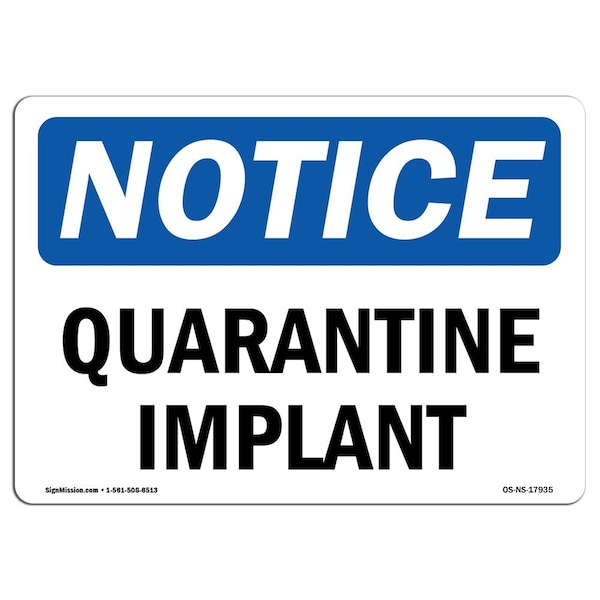 Safety Sign, OSHA Notice, 7" Height, Aluminum, Quarantine Implant Sign, Landscape